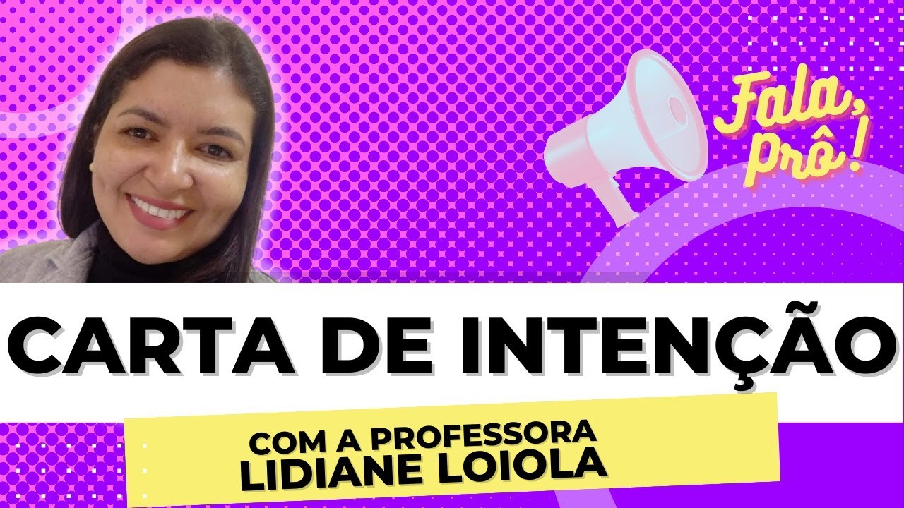 CARTA DE INTENÇÃO com a professora Lidiane Loiola FALA PRÔ