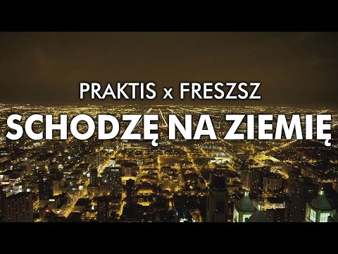 Praktis x Freszsz - Schodzę na ziemię