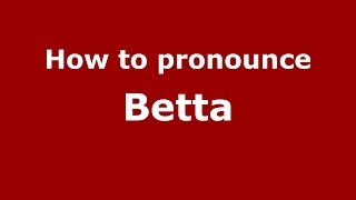 How to pronounce Betta
