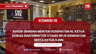 KOMISI IX DPR RI RAKER DENGAN MENKES RI, KETUA DEWAS & DIRUT BPJS KESEHATAN SERTA KETUA DJSN