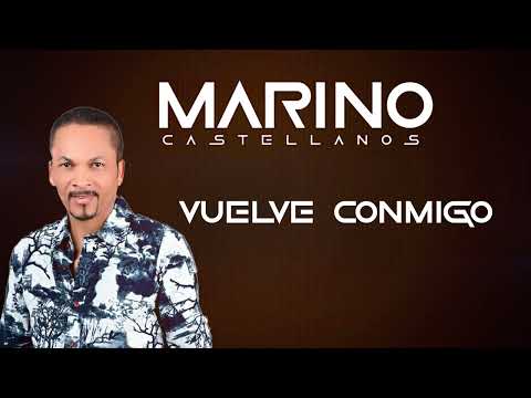 Marino Castellanos - Vuelve conmigo - Audio Oficial