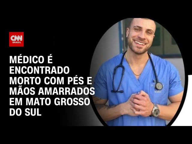 Médico é encontrado morto com pés e mãos amarrados em Mato Grosso do Sul | LIVE CNN