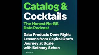 TAKEAWAY - Data Products Done Right: Lessons from Capital One's Journey at Scale with Bethany Sehon