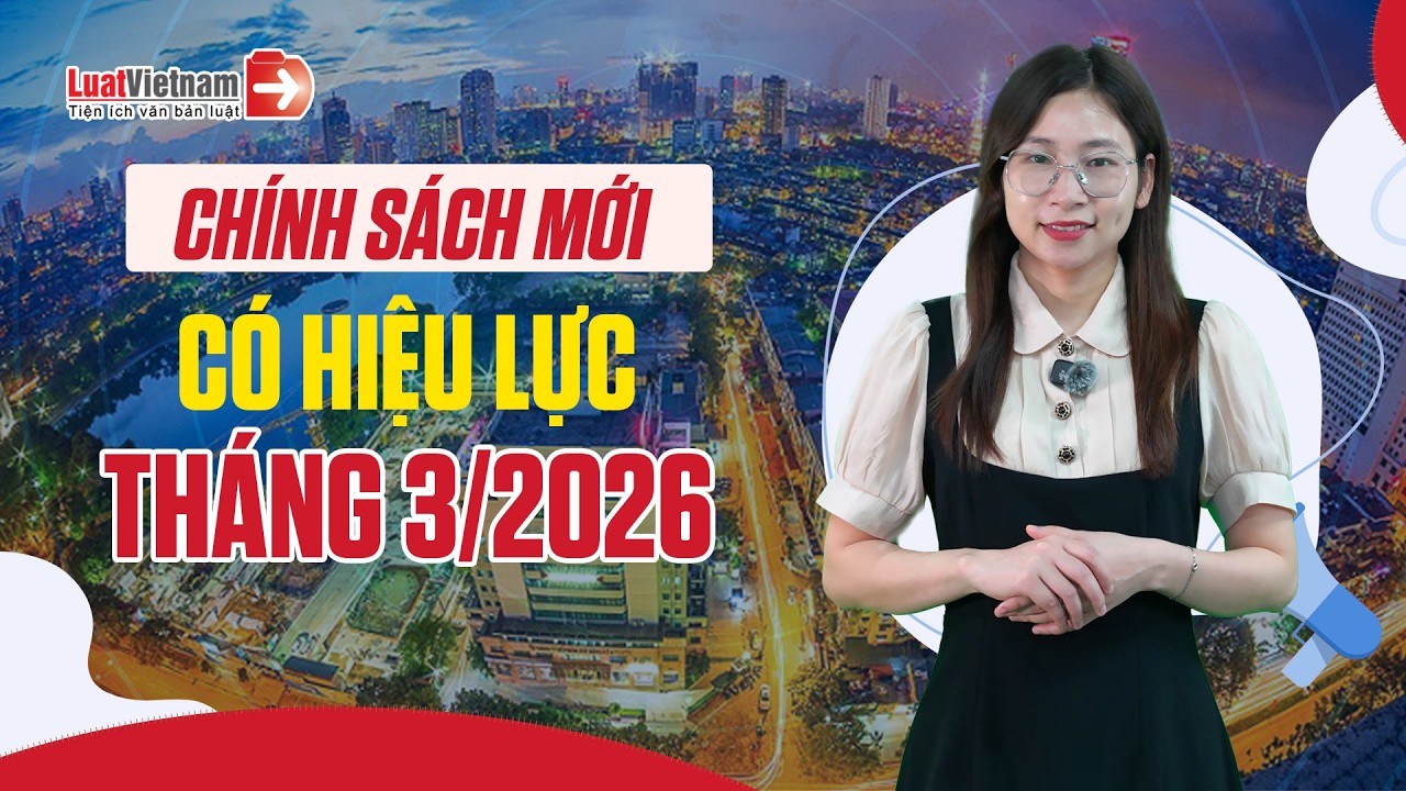 Chính sách mới có hiệu lực từ tháng 3/2026: Tăng mức lương cơ sở, lương hưu...