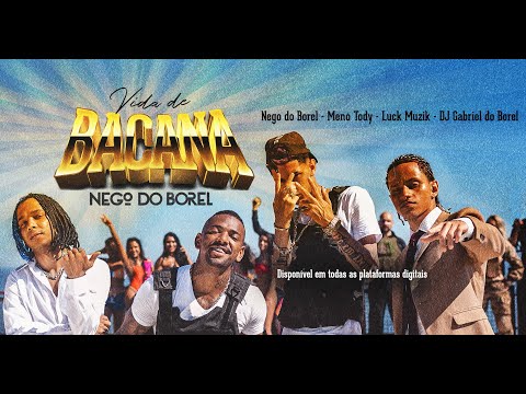 Vida de Bacana - Nego Do Borel, Meno Tody, Luck Muzik e DJ Gabriel do Borel (videoclipe oficial)