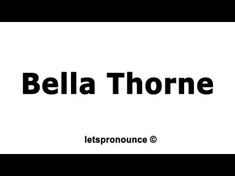 How to Pronounce Bella Thorne