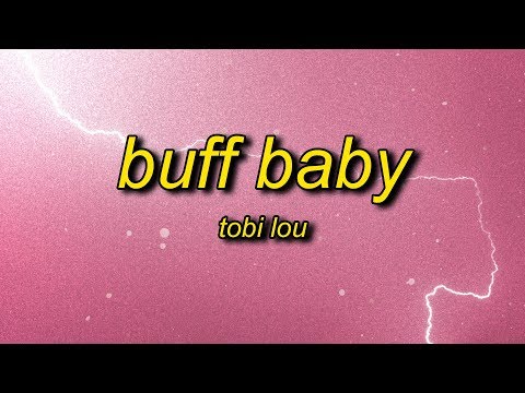 Tobi Lou - Buff Baby (Lyrics)