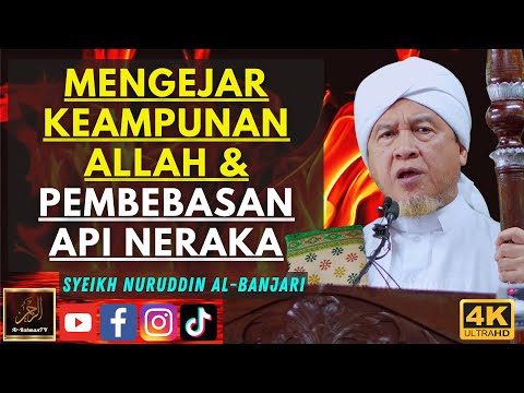 Syeikh Nuruddin Al Banjari - MENGEJAR KEAMPUNAN ALLAH & PEMBEBASAN API NERAKA