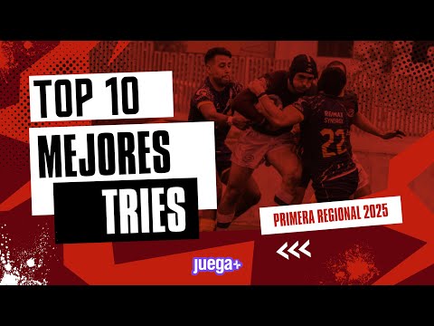 PRIMERA REGIONAL 2025: TOP 10 MEJORES TRIES