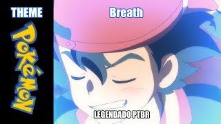 Pokémon  (THEME) - Legendado PTBR | BREATH BY Porno-Graffitti