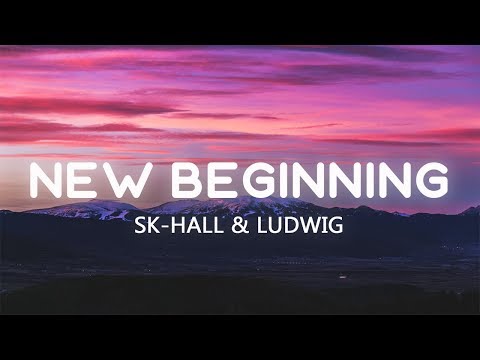 Alan Walker Style, Sk-Hall & Ludwiig - New Beginning (Lyrics)