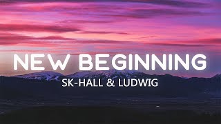 Alan Walker Style, Sk-Hall & Ludwiig - New Beginning (Lyrics)