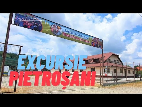 Excursie la Pietrosani! ALEX & EMMA'S LAND-PARCUL DE DISTRACTIE!