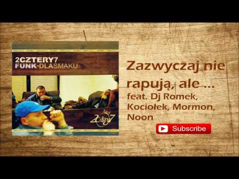 18. 2cztery7 - Zazwyczaj nie rapują, ale ... feat. DJ Romek, Kociołek, Mormon, Noon