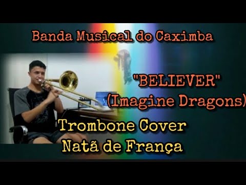 BELIEVER , Trombone Cover - BANDA DO CAXIMBA - Imagine Dragons