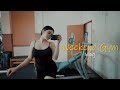 WEEKEND GYM VLOG
