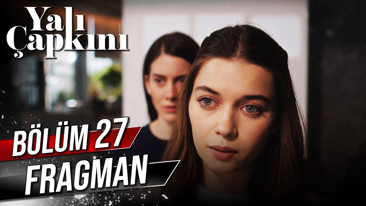 Yalı Çapkını 27. Bölüm Fragman Yayında