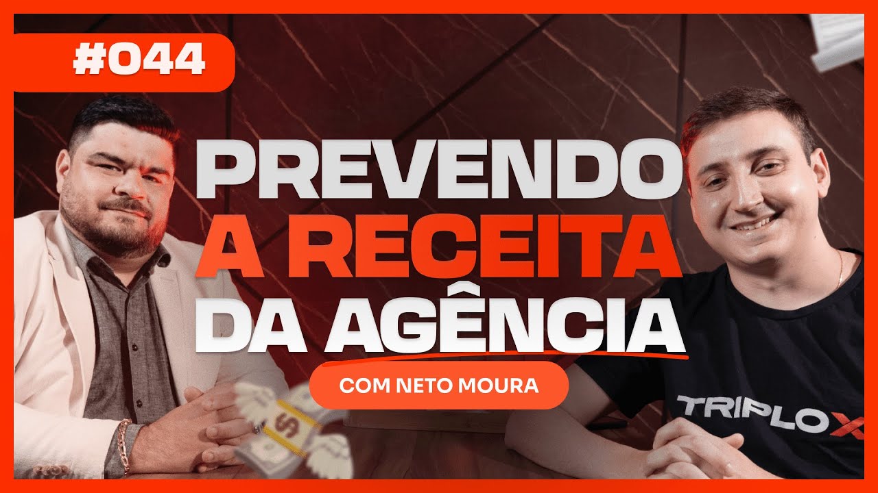 #044 - Arquitetura de Receita: Como Ter Previsibilidade no Faturamento da Agência - Com Neto Moura