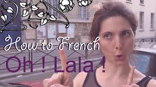 How to French #1 : "Oh!lala"