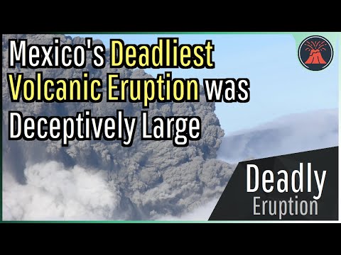 The Deadly & Deceptively Large Volcanic Eruption of Mexico's El Chichón Volcano