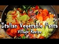Italian Vegetable Pasta Village Recipe Healthy Foods Cook With Mom
