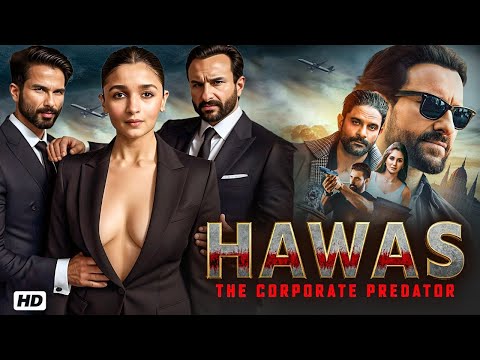Hawas: (Hindi) | Saif Ali Khan | Shahid Kapoor | Alia Bhatt | Dark Corporate Crime Thriller HD