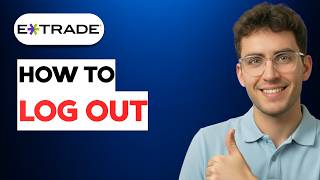 How to Log Out of E*TRADE [2026 Full Guide]