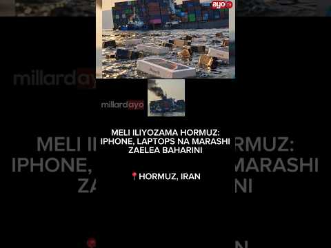 MELI ILIYOZAMA HORMUZ ILIBEBA SIMU AINA YA IPHONE, LAPTOPS NA MARASHI, ZAELEA MAJINI