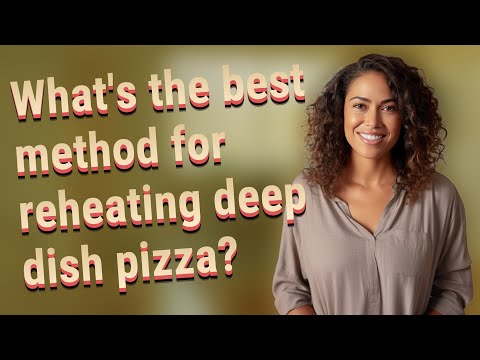 What's the best method for reheating deep dish pizza?