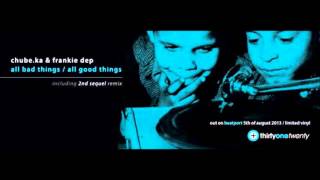 Chube.Ka & Frankie Dep - All Bad Things / 2nd Sequel Remix [Thirtyonetwenty]