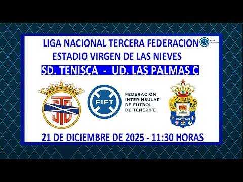 Directo | La Palma | Liga Nacional Tercera Federación | SD. TENISCA - UD. LAS PALMAS C