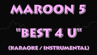 MAROON 5 - BEST 4 U (KARAOKE / INSTRUMENTAL VERSION)