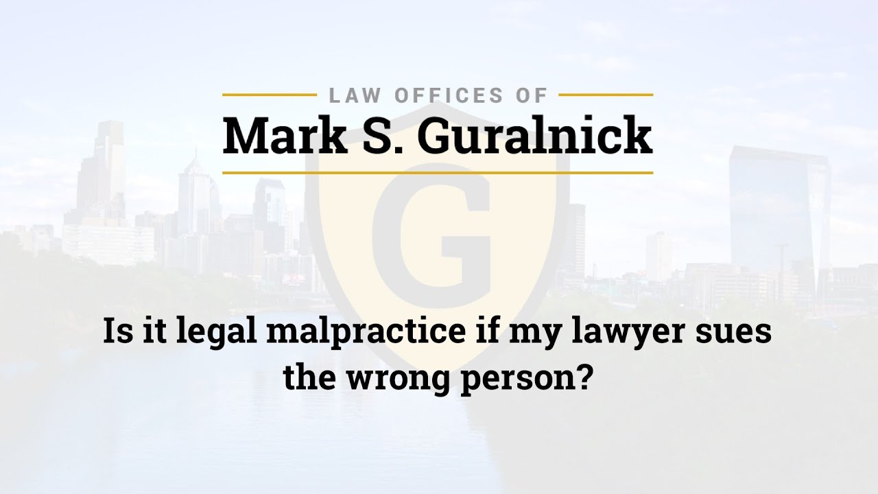 Is it legal malpractice if my lawyer sues the wrong person?