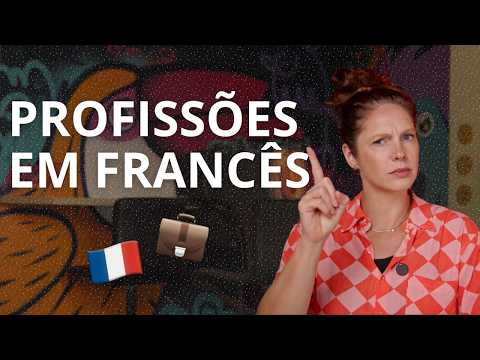 Fale da Sua Profissão em Francês Como um Verdadeiro Nativo!