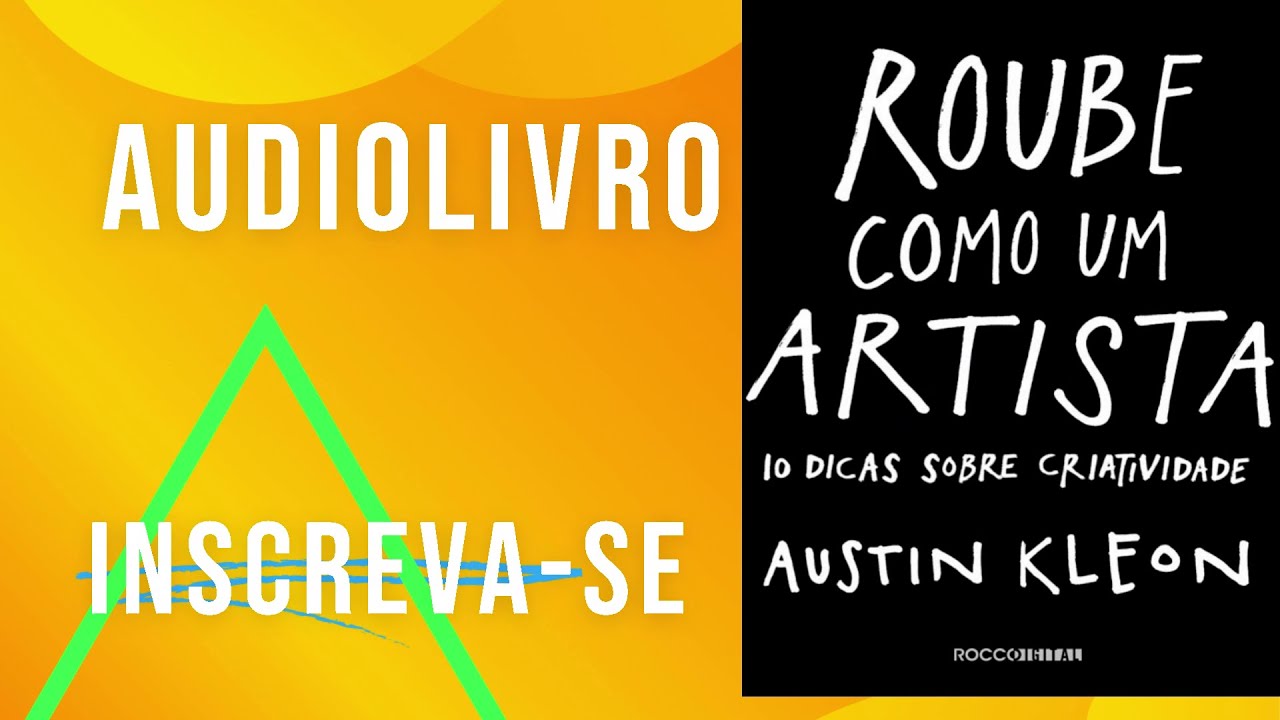 Audiolivro | Roube Como Um Artista | Completo