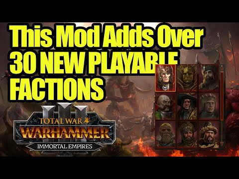 This MASSIVE Mod Adds 30 NEW PLAYABLE FACTIONS - Immortal Empires - Total War Warhammer - Mod Review