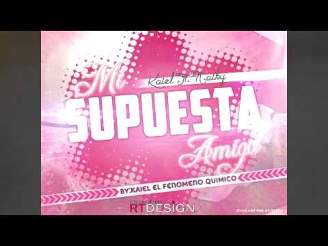 Kaiel FT. Naiky - Mi Supuesta Amiga (ProduccionesRTDESIGN,LQC,SevenMusic)