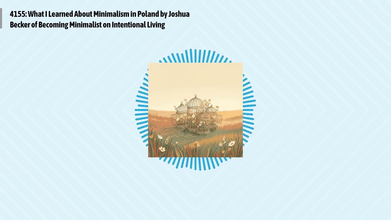 4155: What I Learned About Minimalism in Poland by Joshua Becker of Becoming Minimalist on...
