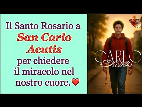 The Holy Rosary to San Carlo Acutis to ask for a miracle in our hearts.