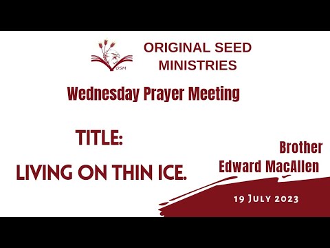 2023-0719PM - Living On Thin Ice - Bro Edward MacAllen