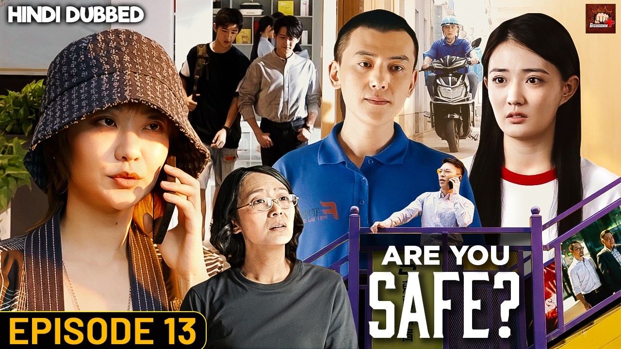 Are You Safe Episode #13 | Chinese Drama Hindi Dubbed | Eng Subs | Cyber Crime Web Series | C Drama