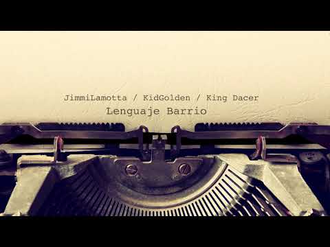 Lenguaje Barrio - JimmiLamotta + KidGolden + King Dacer