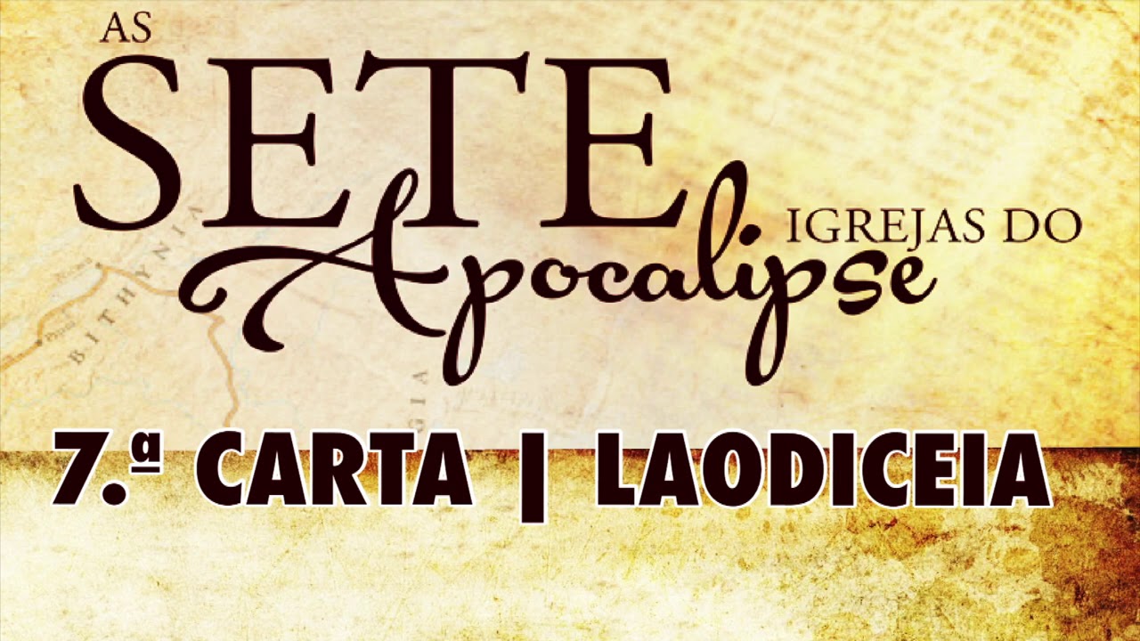 7ª CARTA - LAODICEIA (MORNA) | SETE IGREJAS DO APOCALIPSE.
