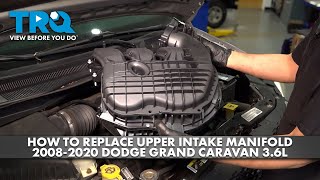 How to Replace Upper Intake Manifold 2008-2020 Dodge Grand Caravan 3.6L