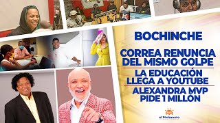 El Bochinche – Correa Renuncia – Alexandra MVP Pide 1 Millón de Pesos – Educacion Dominicana en Youtube