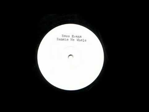 ross evana - remake me whole