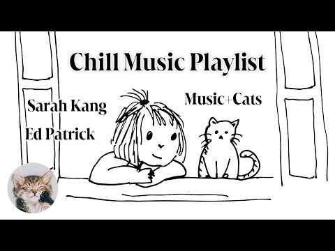 Chill Music🌼Sarah Kang & Ed Patrick Playlist😽Good Vibes Music + Daily life of Cats🍀Morning Playlist
