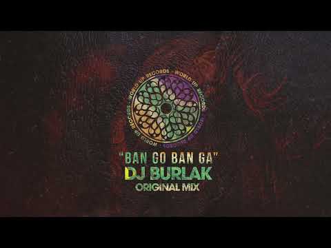 Dj Burlak   Ban Go Ban Ga Original Mix