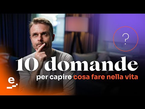 Rispondi a queste 10 domande e scopri cosa fare nella vita