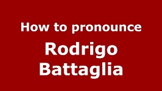 How to pronounce Rodrigo Battaglia